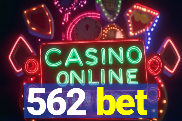 562 bet